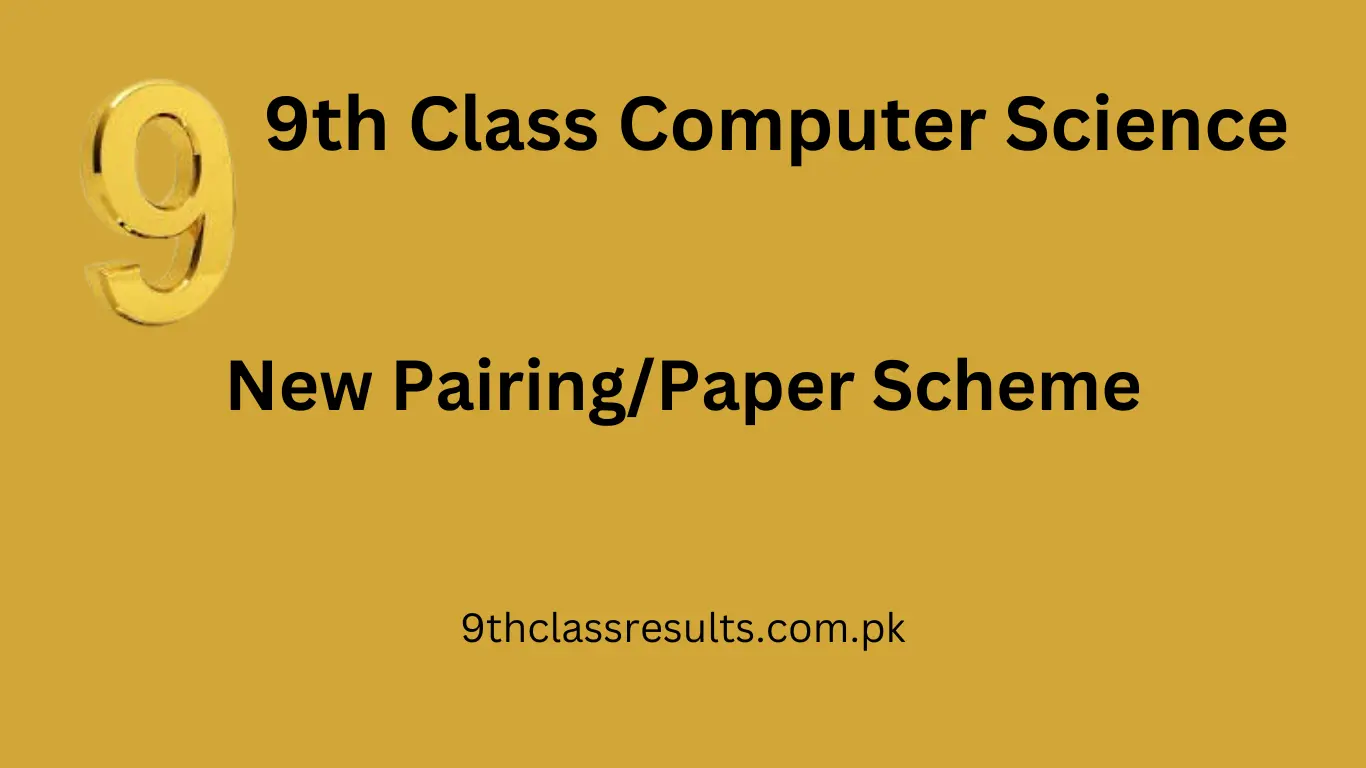 Computer Science Paper Scheme of 9th Class 2025 - 9th Class Results