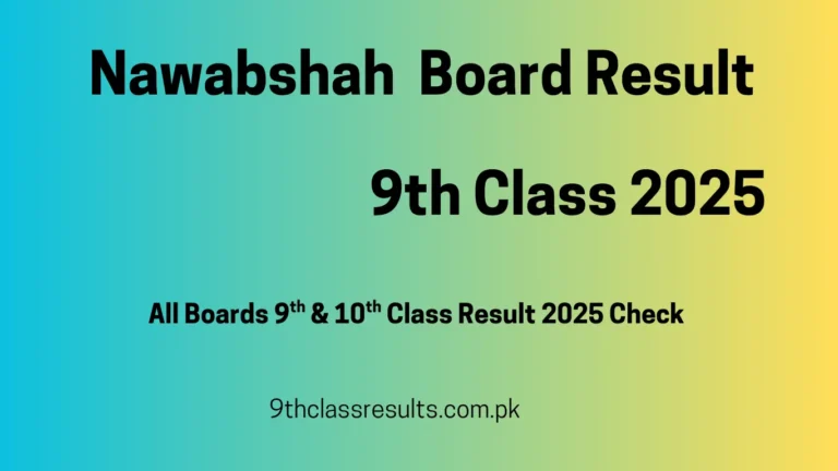 9th class result 2025 nawabshah board